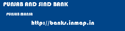 PUNJAB AND SIND BANK  PUNJAB MANSA    banks information 
